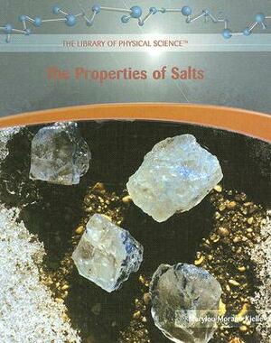 The Properties of Salts by Marylou Morano Kjelle