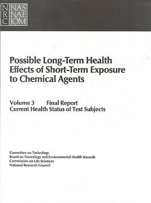 Possible Long-Term Health Effects of Short-Term Exposure to Chemical Agents, Volume 3: Final Report: Current Health Status of Test Subjects by Division on Earth and Life Studies, Commission on Life Sciences, National Research Council