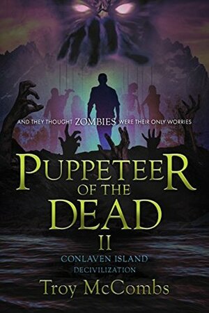 Puppeteer of the Dead II: Conlaven Island (Decivilization) by Troy McCombs