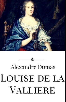 Louise de la Valliere illustrated by Alexandre Dumas