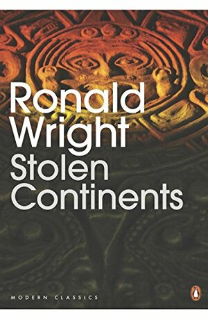 Stolen Continents: Conquest and Resistance in the Americas by Ronald Wright