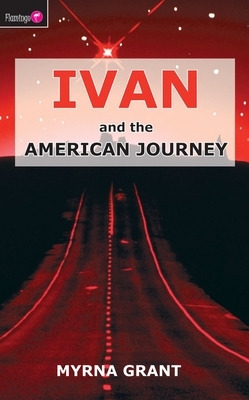 Ivan and the American Journey by Myrna Grant