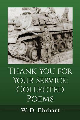 Thank You for Your Service: Collected Poems by W. D. Ehrhart