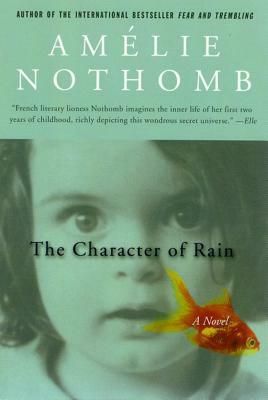 The Character of Rain by Amélie Nothomb