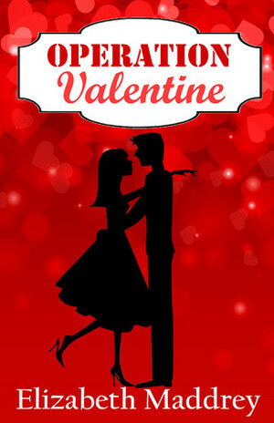 Operation Valentine by Elizabeth Maddrey