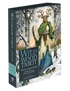 The Wildwood Tarot: Wherein Wisdom Resides by John Matthews, Will Worthington, Mark Ryan