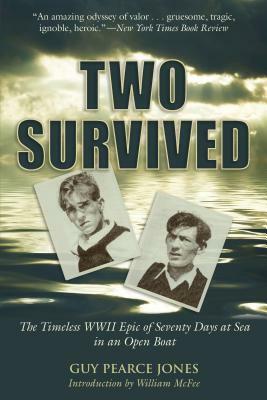 Two Survived: The Timeless WWII Epic of Seventy Days at Sea in an Open Boat by Guy Jones