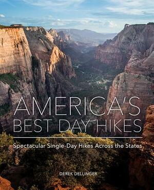 America's Best Day Hikes: Spectacular Single-Day Hikes Across the States by Derek Dellinger