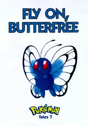 Pokemon Tales:Fly On Butterfree by Toshiko Takashi, Junko Wada