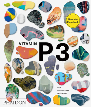 Vitamin P3: New Perspectives in Painting by Phaidon Press