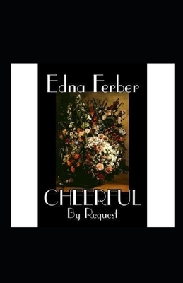 Cheerful-By Request Illustrated by Edna Ferber