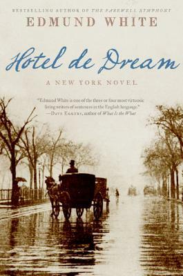 Hotel de Dream: A New York Novel by Edmund White