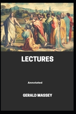 Gerald Massey's Lectures Annotated by Gerald Massey