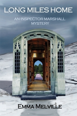 Long Miles Home: An Inspector Marshall Mystery by Emma Melville