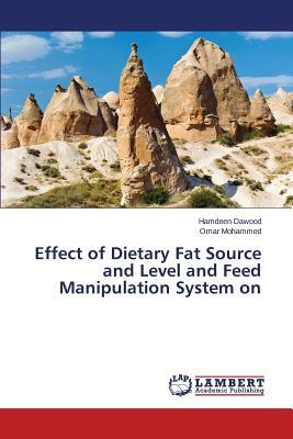 Effect of Dietary Fat Source and Level and Feed Manipulation System on by Mohammed Omar, Dawood Hamdeen