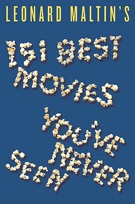 Leonard Maltin's 151 Best Movies You've Never Seen by Leonard Maltin