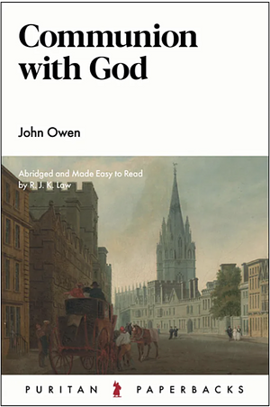 Communion with God by R.J.K. Law, John Owen
