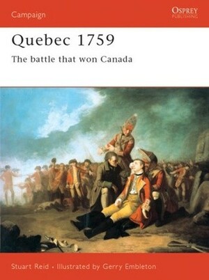 Quebec 1759: The battle that won Canada by Gerry Embleton, Stuart Reid