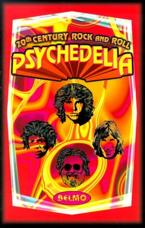 20th Century Rock and Roll: Psychedelia by Belmo