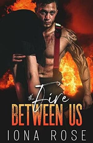 The Fire Between Us by Iona Rose