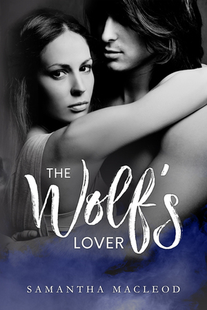 The Wolf's Lover by Samantha MacLeod