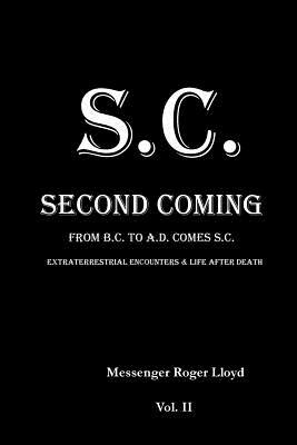 S.C. Second Coming: From B.C. To A.D. Comes S.C. Volume II by Roger Lloyd, Os Publishing