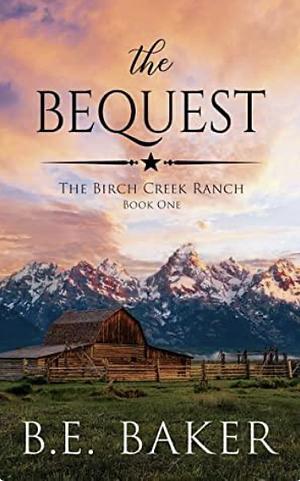 The Bequest by B.E. Baker, Bridget E. Baker