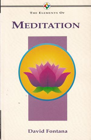 The Elements of Meditation by David Fontana