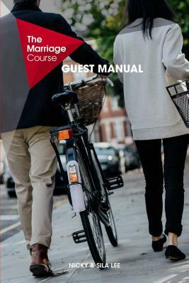 The Marriage Course Guest Manual by Nicky and Sila Lee