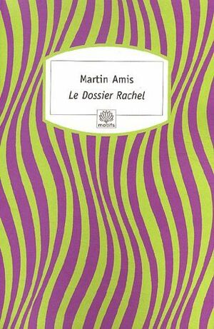 Le Dossier Rachel by Martin Amis