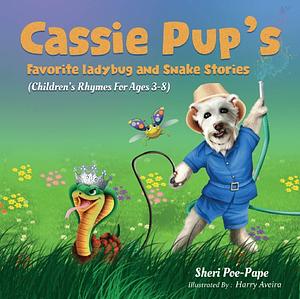 Cassie Pup's Favorite Ladybug and Snake Stories: A Children's Rhyming Picture Book Ages 3-8 by Sheri Poe-Pape, Sheri Poe-Pape
