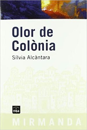 Olor de Colònia by Sílvia Alcàntara