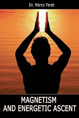 Magnetism and Energetic Ascent by Marco Paret