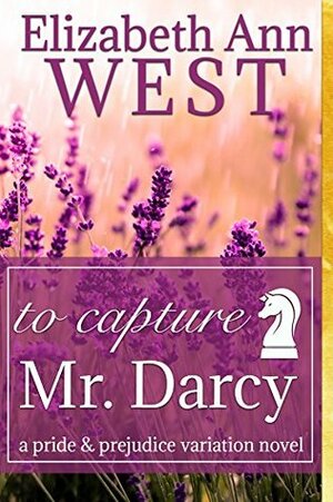 To Capture Mr. Darcy by Elizabeth Ann West