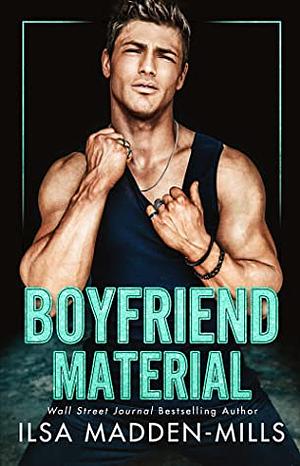 Boyfriend Material by Ilsa Madden-Mills