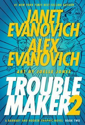 Troublemaker 2 by Janet Evanovich, Joëlle Jones, Alex Evanovich