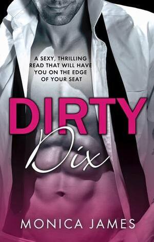Dirty Dix by Monica James