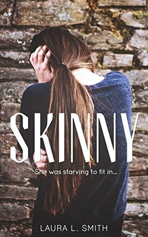 Skinny: She was starving to fit in... by Laura L. Smith
