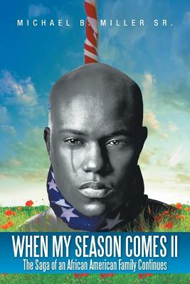 When My Season Comes II: The Saga of an African American Family Continues by Michael Miller