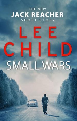 Small Wars by Lee Child
