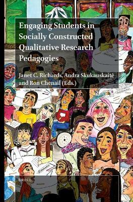 Engaging Students in Socially Constructed Qualitative Research Pedagogies by Ron Chenail, Janet C. Richards, Audra Skukauskaitė