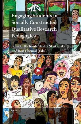 Engaging Students in Socially Constructed Qualitative Research Pedagogies by Audra Skukauskaitė, Janet C. Richards, Ron Chenail