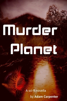 Murder Planet by Adam Carpenter