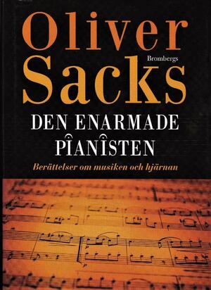 Den enarmade pianisten: Berättelser om musiken och hjärnan by Oliver Sacks