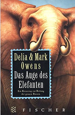 Das Auge des Elefanten: Abenteuer in der afrikanischen Wildnis by Delia Owens