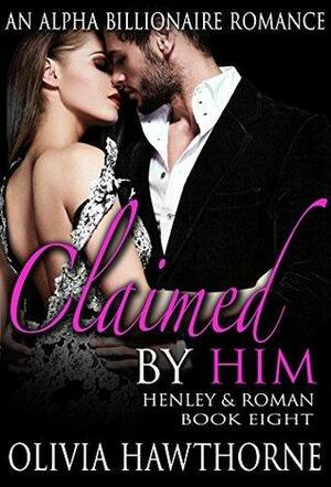 Claimed by Him by Olivia Hawthorne