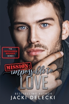 Mission: Impossible to Love by Jacki Delecki