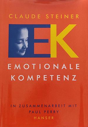 Emotionale Kompetenz by Claude Steiner, Paul Perry