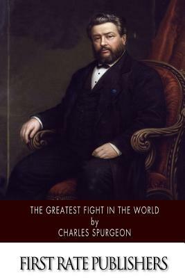 The Greatest Fight in the World by Charles Spurgeon
