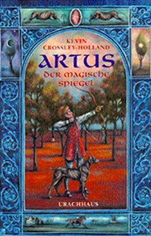 Artus - Der magische Spiegel. by Kevin Crossley-Holland